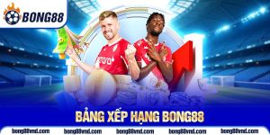 Bảng xếp hạng Bong88