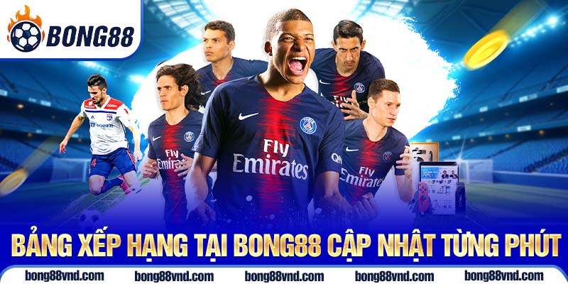 Bảng xếp hạng tại Bong88 cập nhật từng phút Bảng xếp hạng tại Bong88 cập nhật từng phút