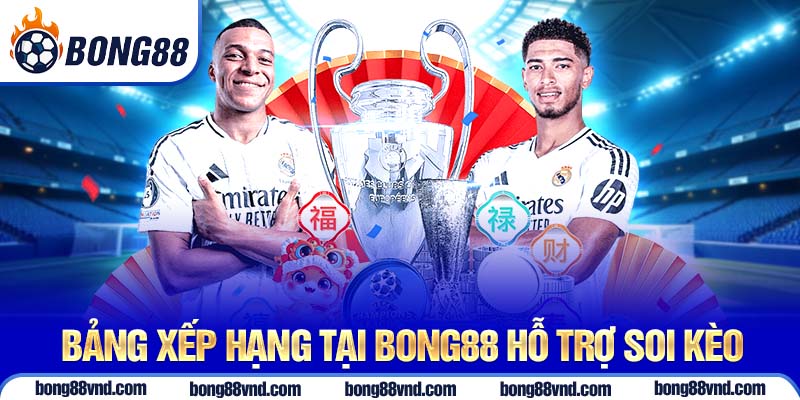 Bảng xếp hạng tại Bong88 hỗ trợ soi kèo Bảng xếp hạng tại Bong88 hỗ trợ soi kèo
