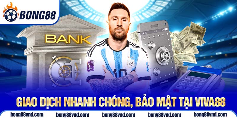 Giao dịch nhanh chóng, bảo mật tại Viva88 Giao dịch nhanh chóng, bảo mật tại Viva88