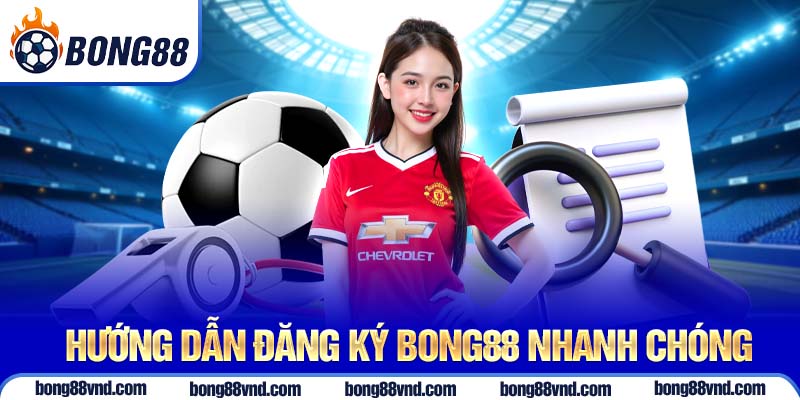 Hướng dẫn đăng ký Bong88 nhanh chóng Hướng dẫn đăng ký Bong88 nhanh chóng