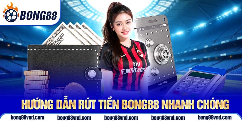 Hướng dẫn rút tiền Bong88 nhanh chóng Hướng dẫn rút tiền Bong88 nhanh chóng
