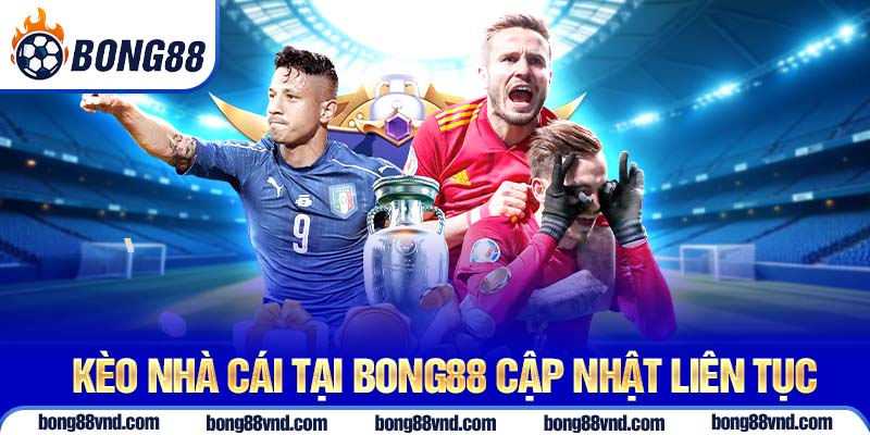 Kèo nhà cái tại Bong88 cập nhật liên tục Kèo nhà cái tại Bong88 cập nhật liên tục