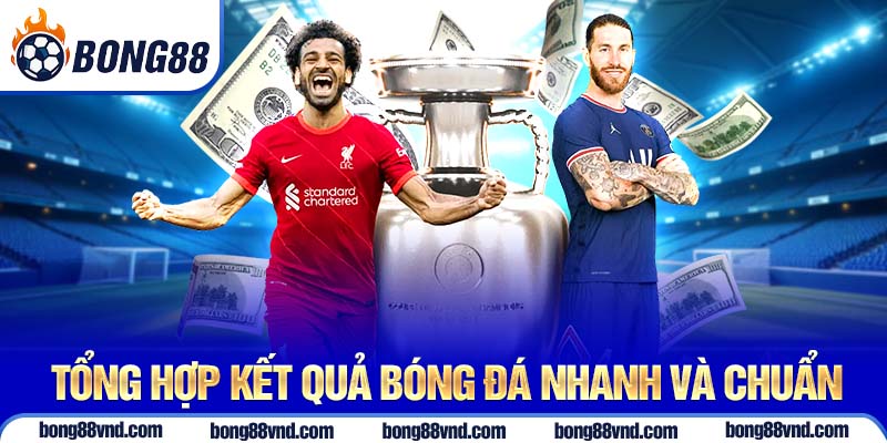 Tổng hợp kết quả bóng đá nhanh và chuẩn Tổng hợp kết quả bóng đá nhanh và chuẩn