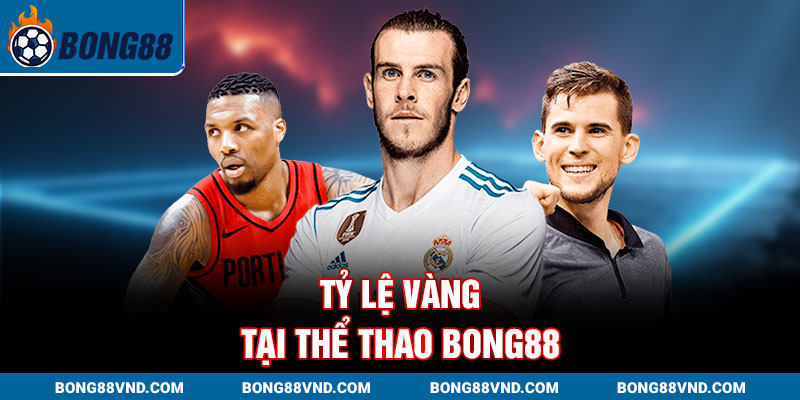 Tỷ lệ vàng tại Thể thao Bong88 Tỷ lệ vàng tại Thể thao Bong88